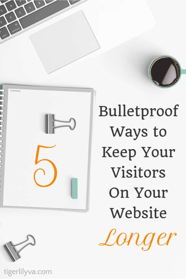 5 Bulletproof Ways to Keep Your Visitors on your Website Longer
